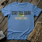 Stay Till Dark Tide Don't Wait