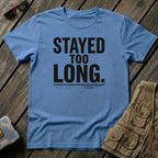 Stayed Too Long