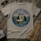 Fish Till Dark Roast Till Midnight