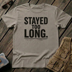 Stayed Too Long