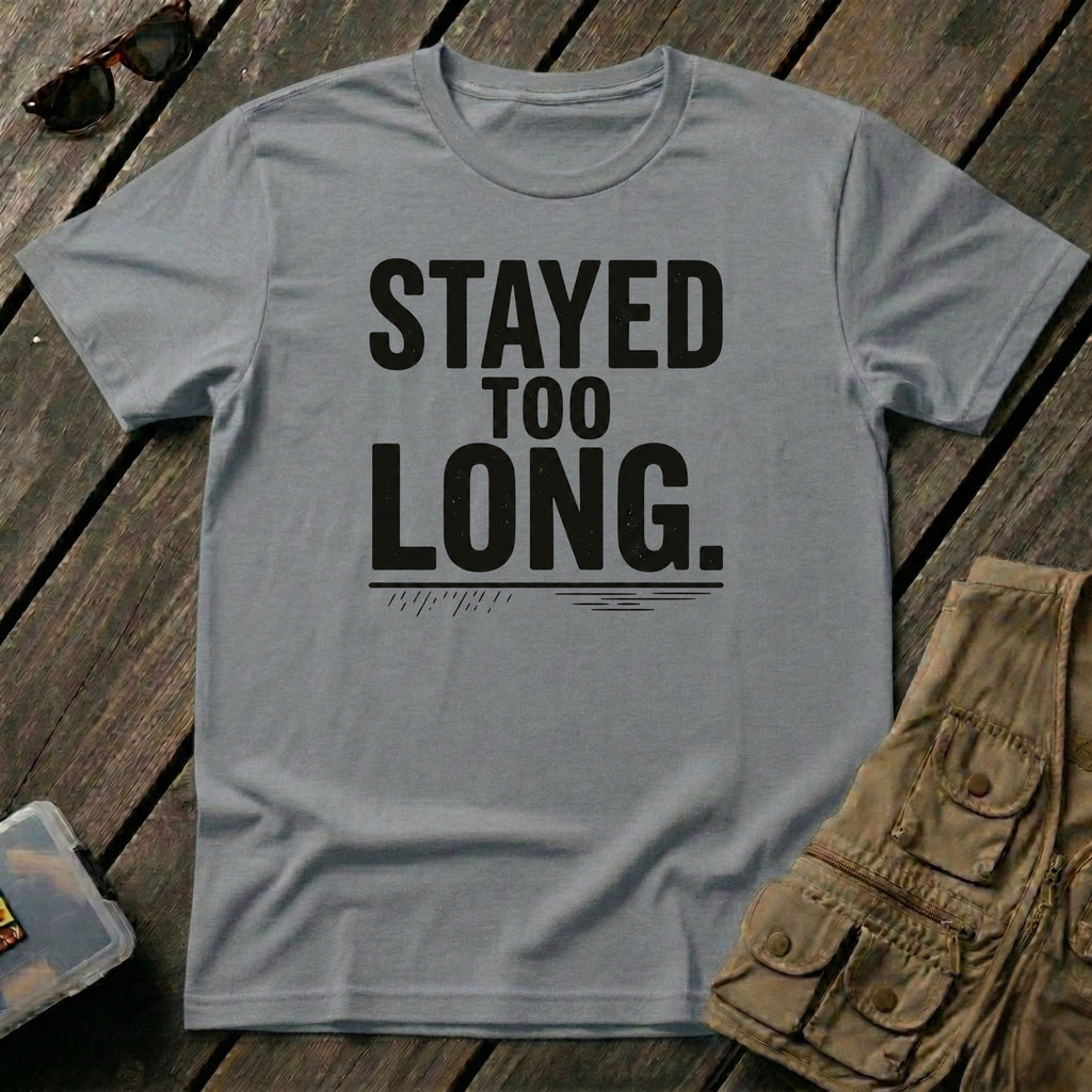 Stayed Too Long