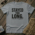 Stayed Too Long