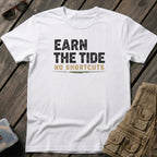 Earn The Tide No Shortcuts