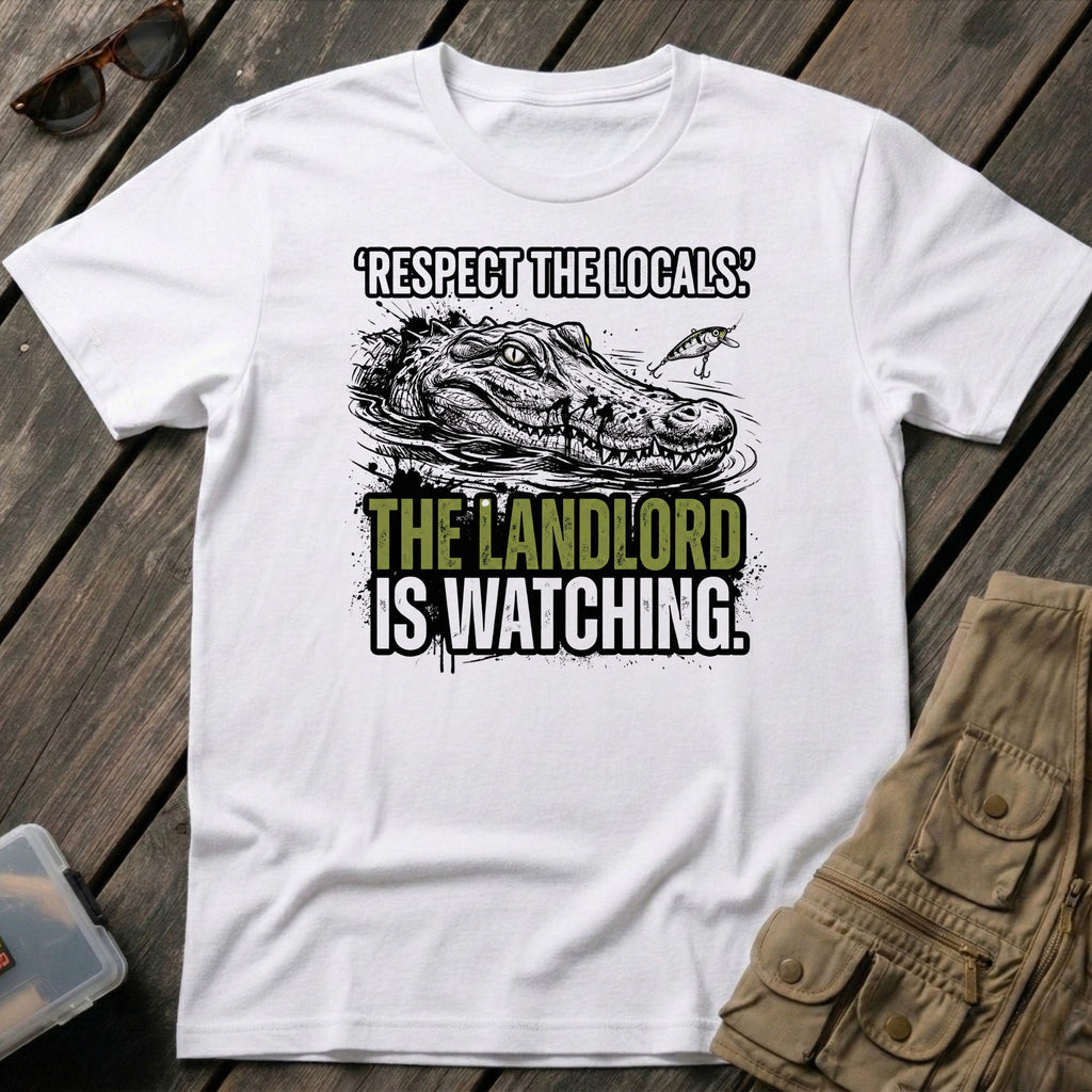 Respect The Locals The Landlord is Watching